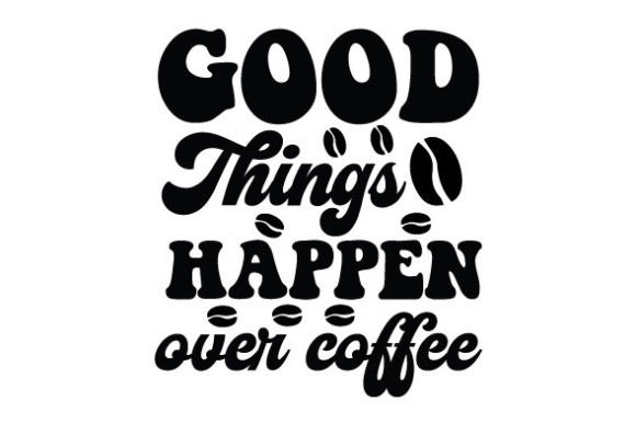 Good Things Happen over Coffee SVG: A Designer's Review