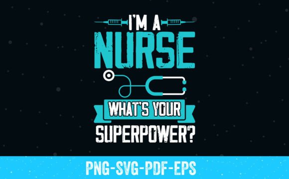 I m a Nurse What s Your Superpower SVG